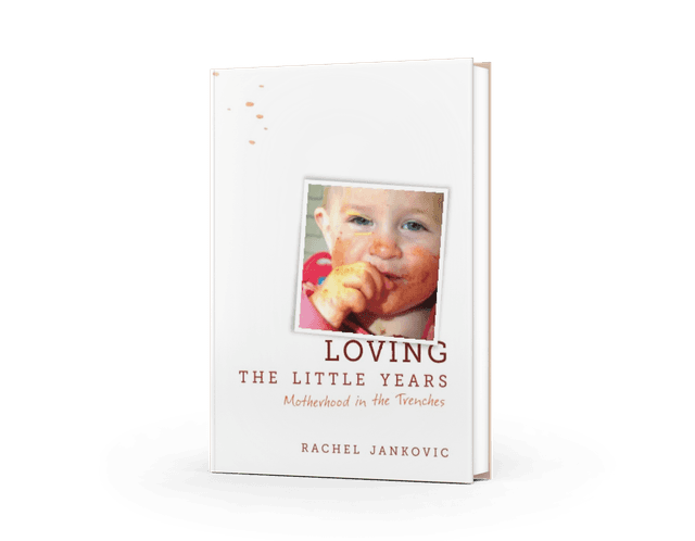 Loving the little years - motherhood in the trenches