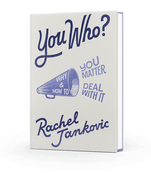 You Who? Why you mater and how to deal with it
